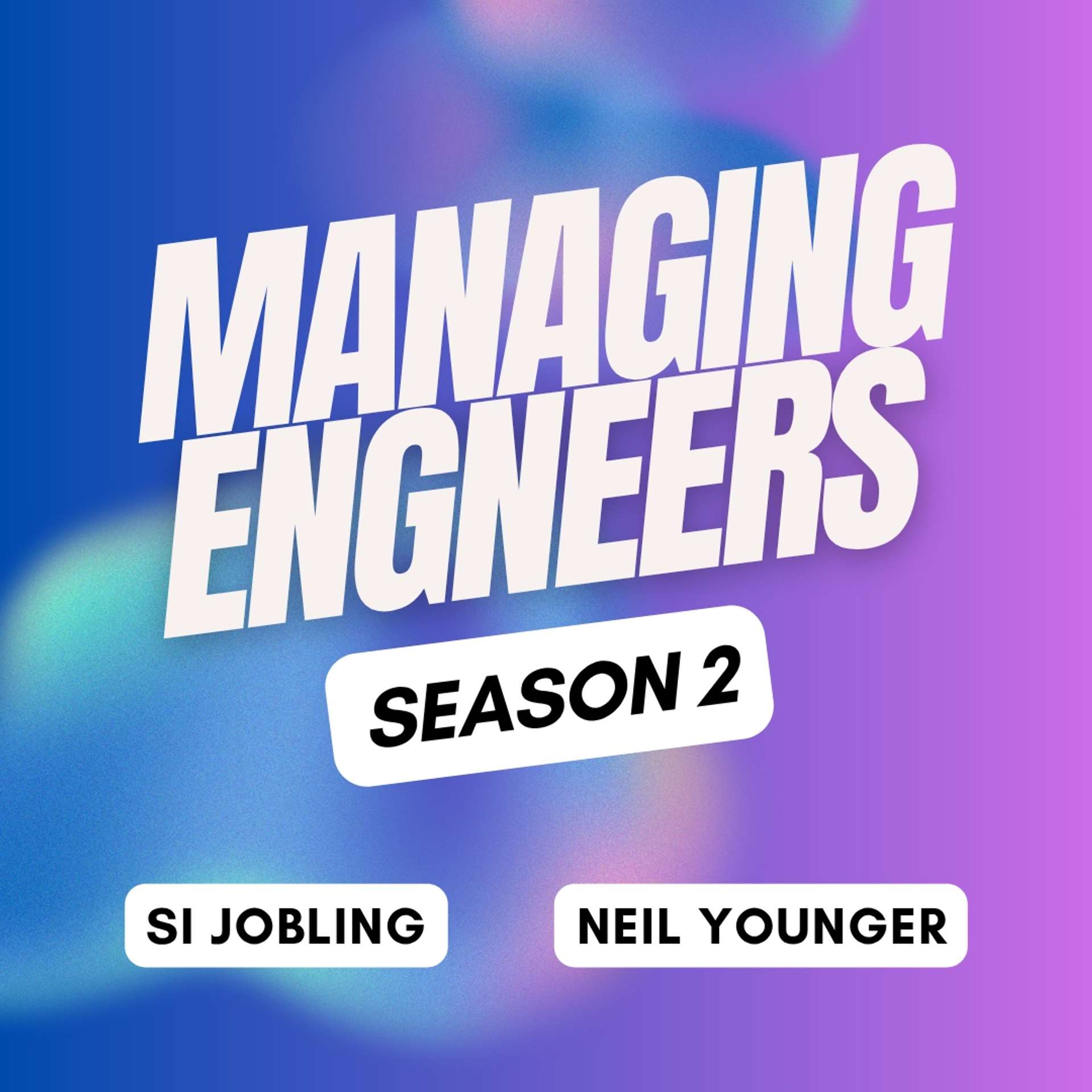 Managing Engineers podcast, Season 2 with Neil Yougner